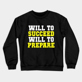 Will to Succeed Will to Prepare Sports Crewneck Sweatshirt